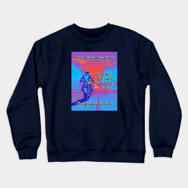 Keep Going Full Throttle: There Are Countless Paths To Explore - Heat Wave Crewneck Sweatshirt by fazomal